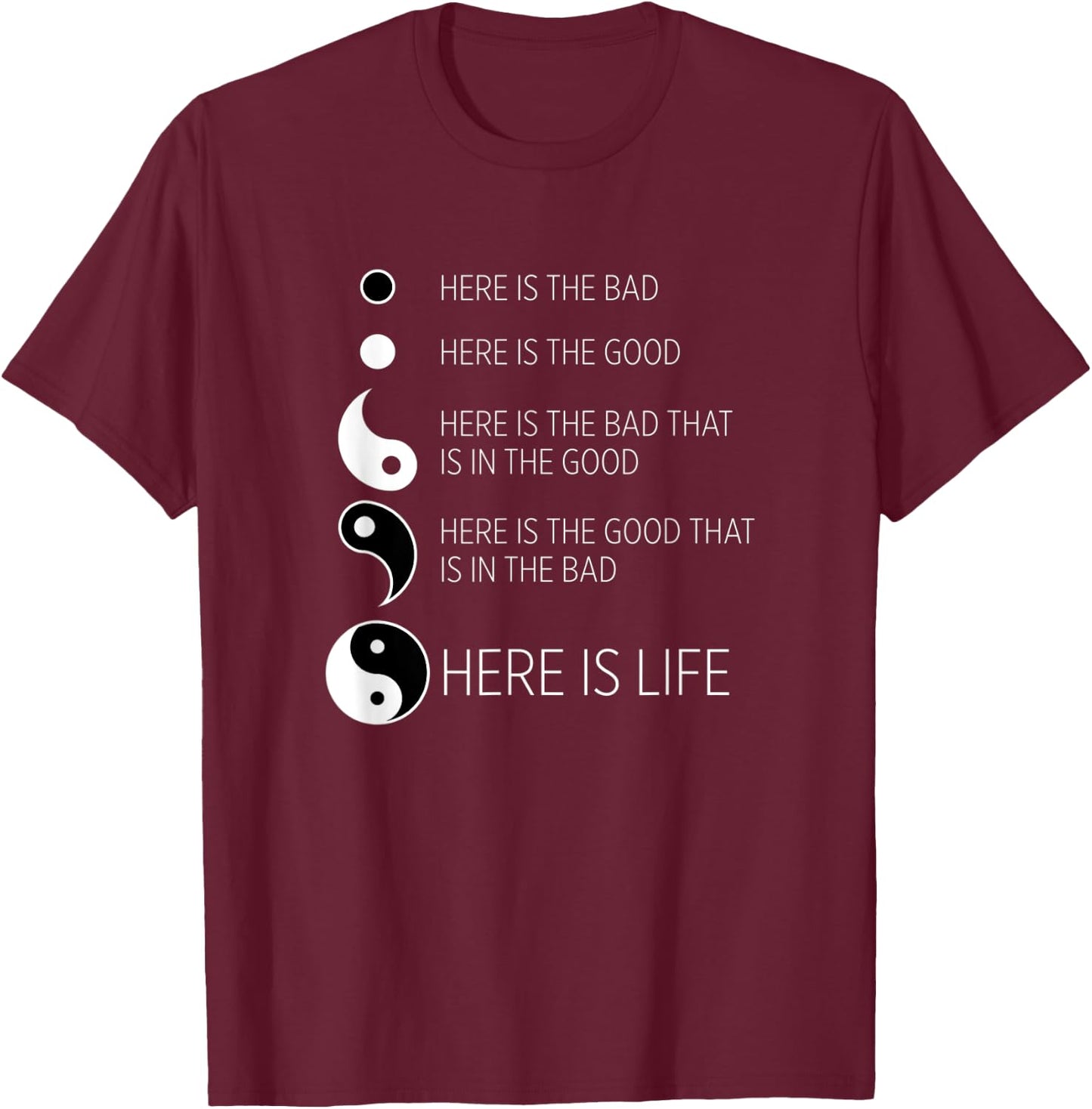 Yin Yang Life : The Good in the Bad T-Shirt - T-Shirt | Maroon
