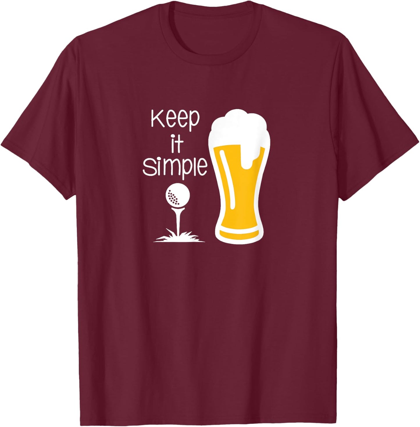 Keep it Simple - Beer and Golf T-Shirt - T-Shirt | Maroon