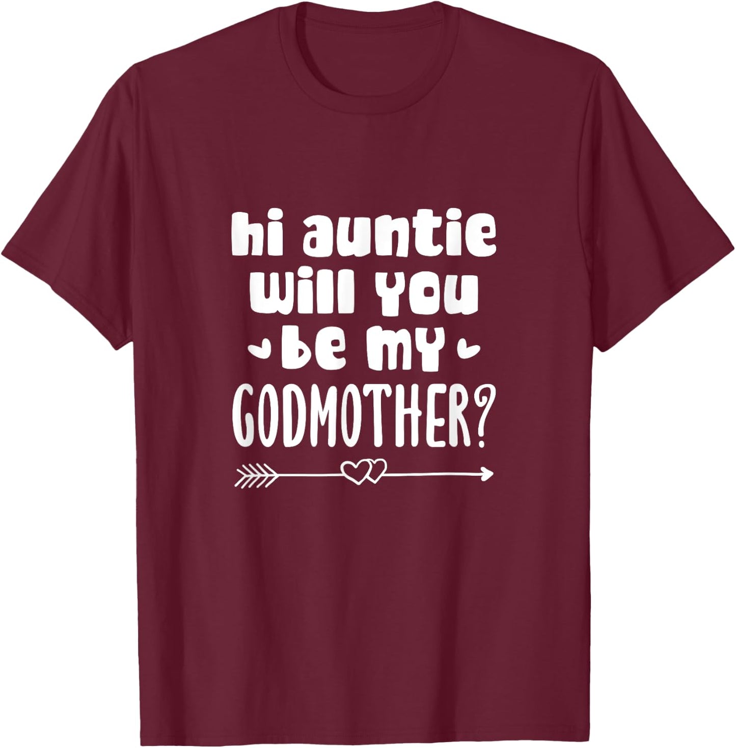 Godson Goddaughter Hi Auntie Will You Be My Godmother? T-Shirt - T-Shirt | Maroon