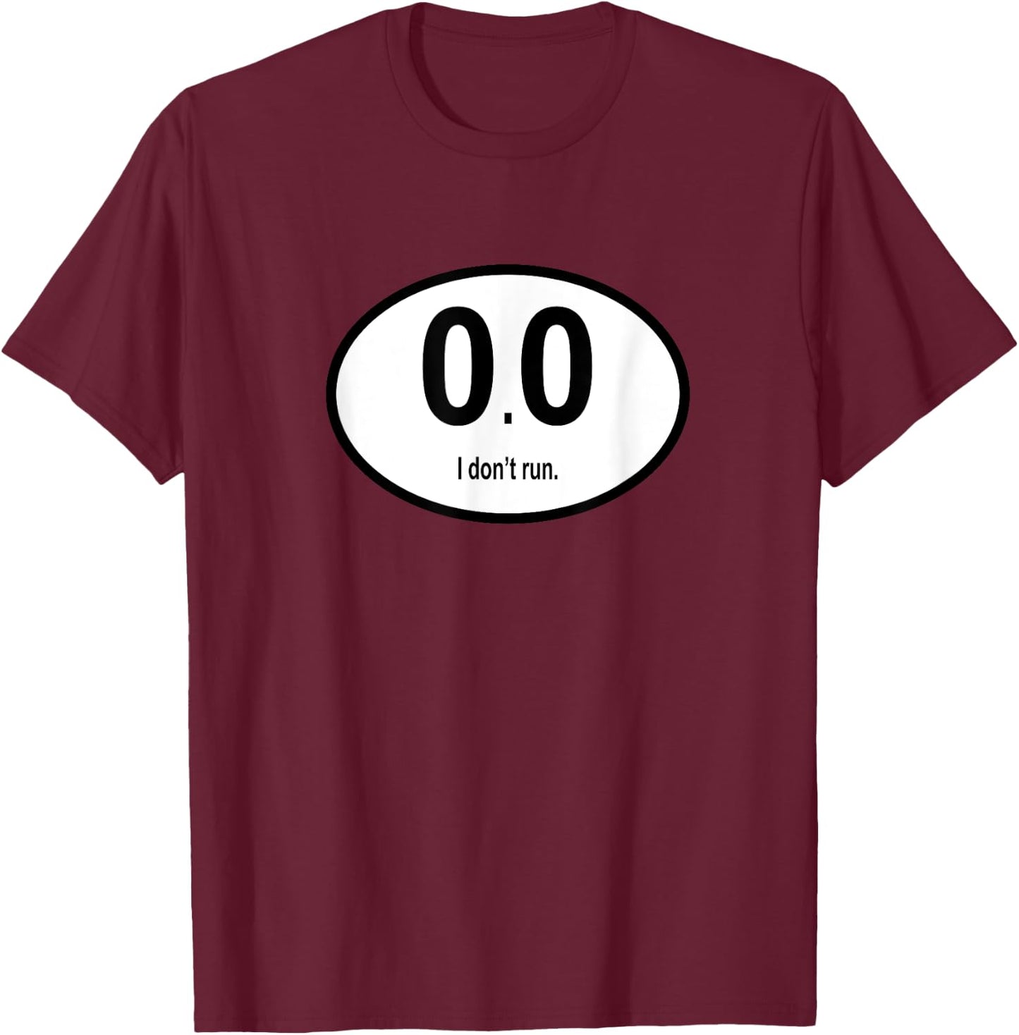 Runner's Shirt - 0.0 I Don't Run T-Shirt - T-Shirt | Maroon