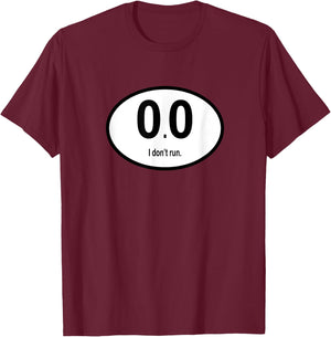 Runner's Shirt - 0.0 I Don't Run T-Shirt - T-Shirt | Maroon