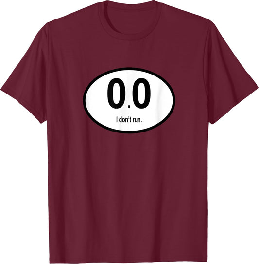 Runner's Shirt - 0.0 I Don't Run T-Shirt - T-Shirt | Maroon
