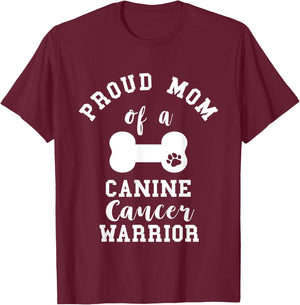 Proud Mom Canine Cancer Mother Pet Dog Bone Cancer Mama T-Shirt - T-Shirt | Maroon