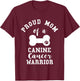 Proud Mom Canine Cancer Mother Pet Dog Bone Cancer Mama T-Shirt - T-Shirt | Maroon