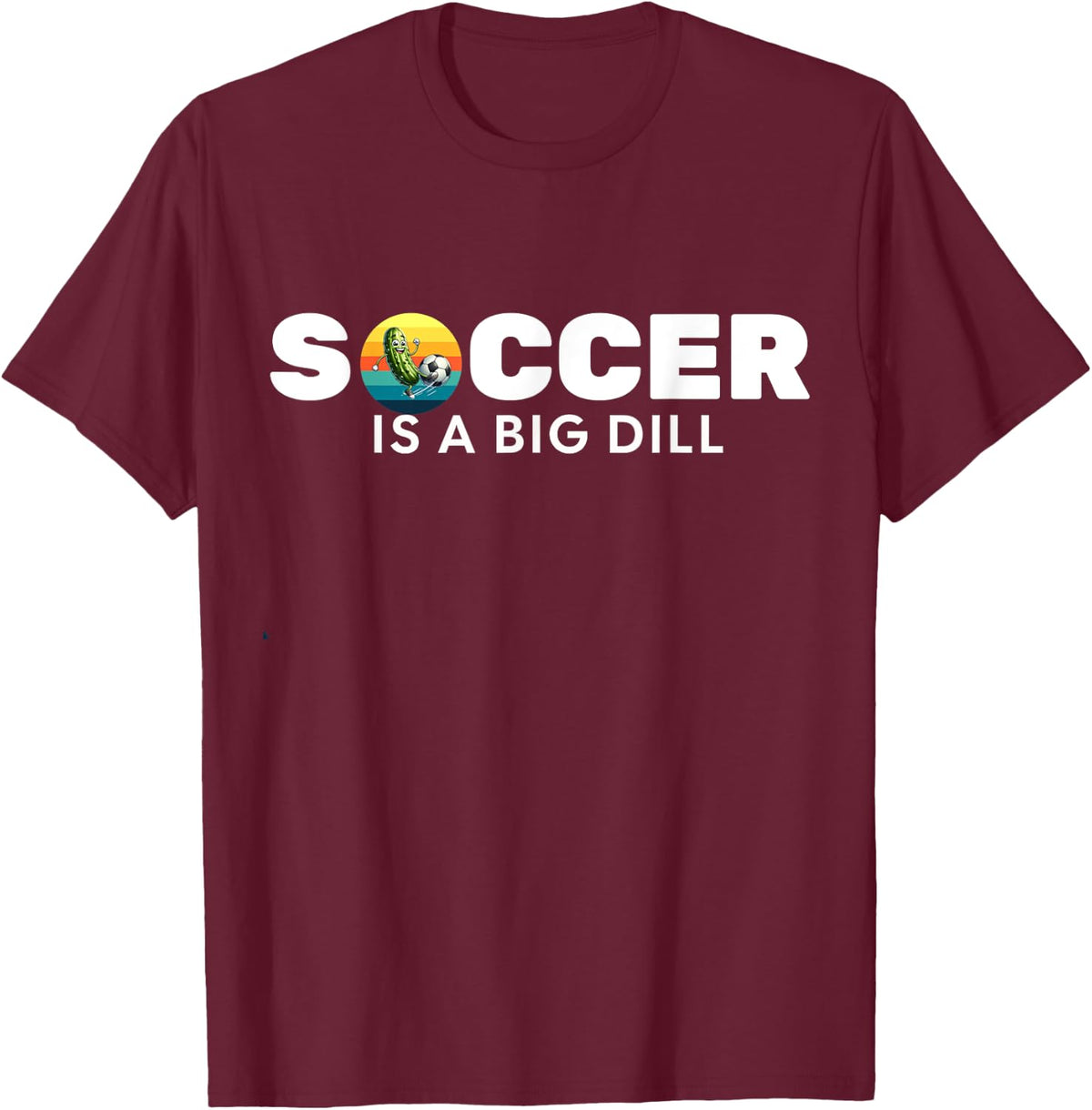 Pickle playing soccer-playing soccer is a big dill T-Shirt - T-Shirt | Maroon