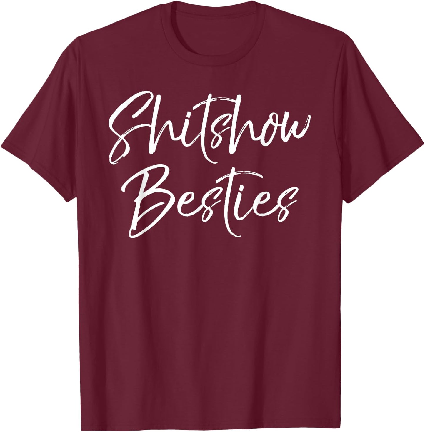 Cute Best Friends Gifts Funny Shitshow Besties T-Shirt - T-Shirt | Maroon