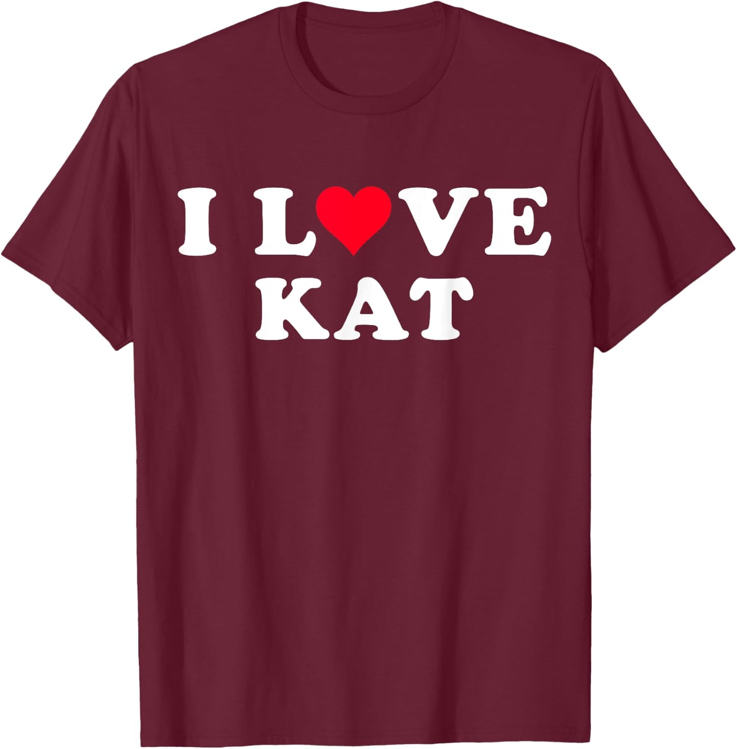 I Love Kat Matching Girlfriend & Boyfriend Kat Name T-Shirt - T-Shirt | Maroon
