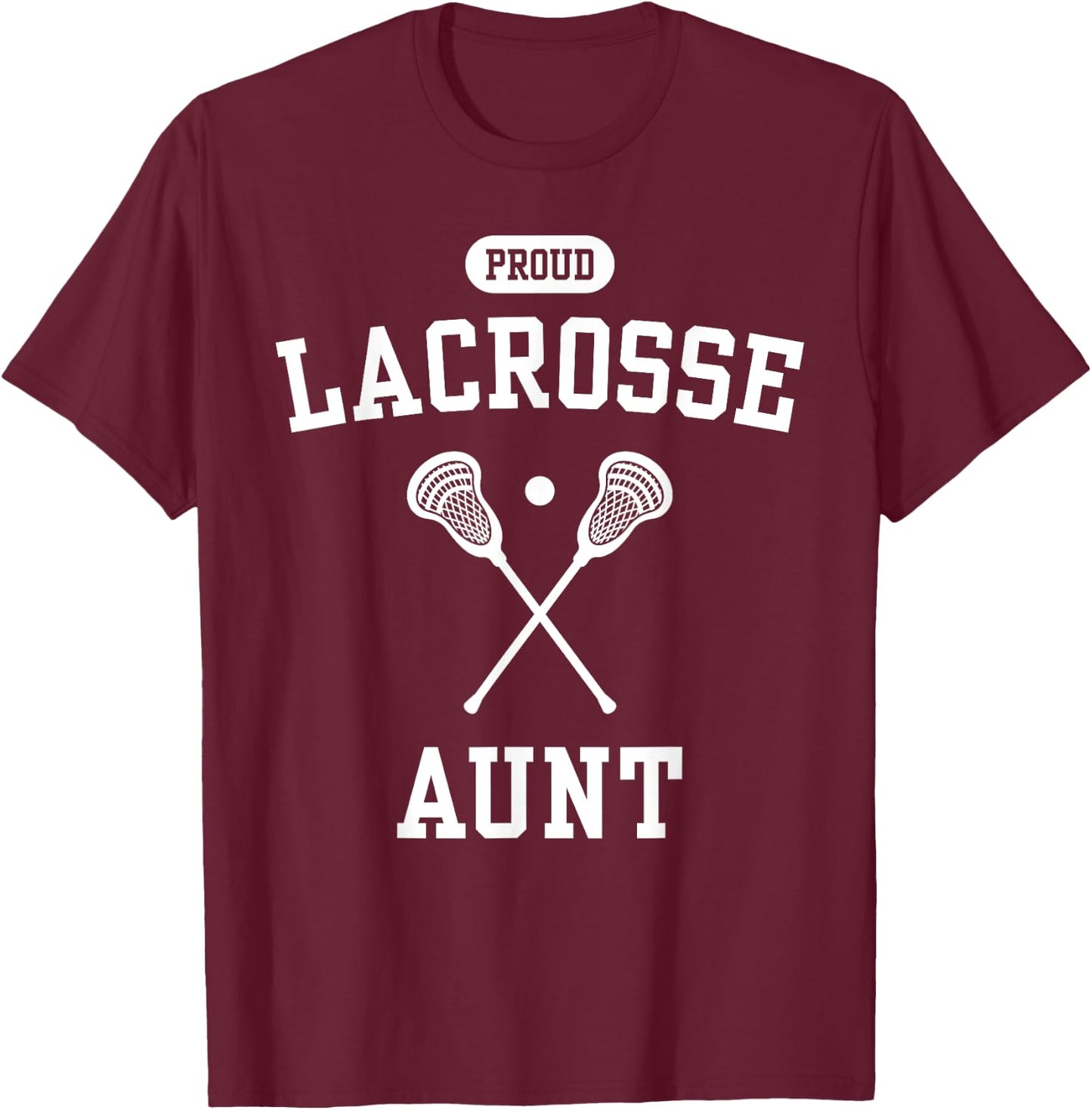 Proud Lacrosse Aunt Cool Lacrosse Player Auntie Fun Lax Aunt T-Shirt - T-Shirt | Maroon
