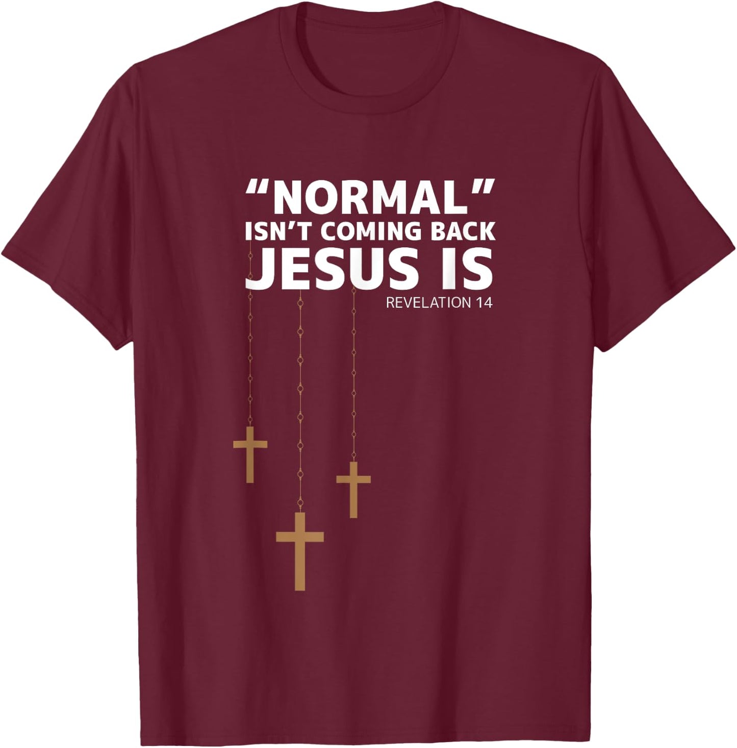 Normal Isn't Coming Back Jesus Is Christian Christianity T-Shirt - T-Shirt | Maroon