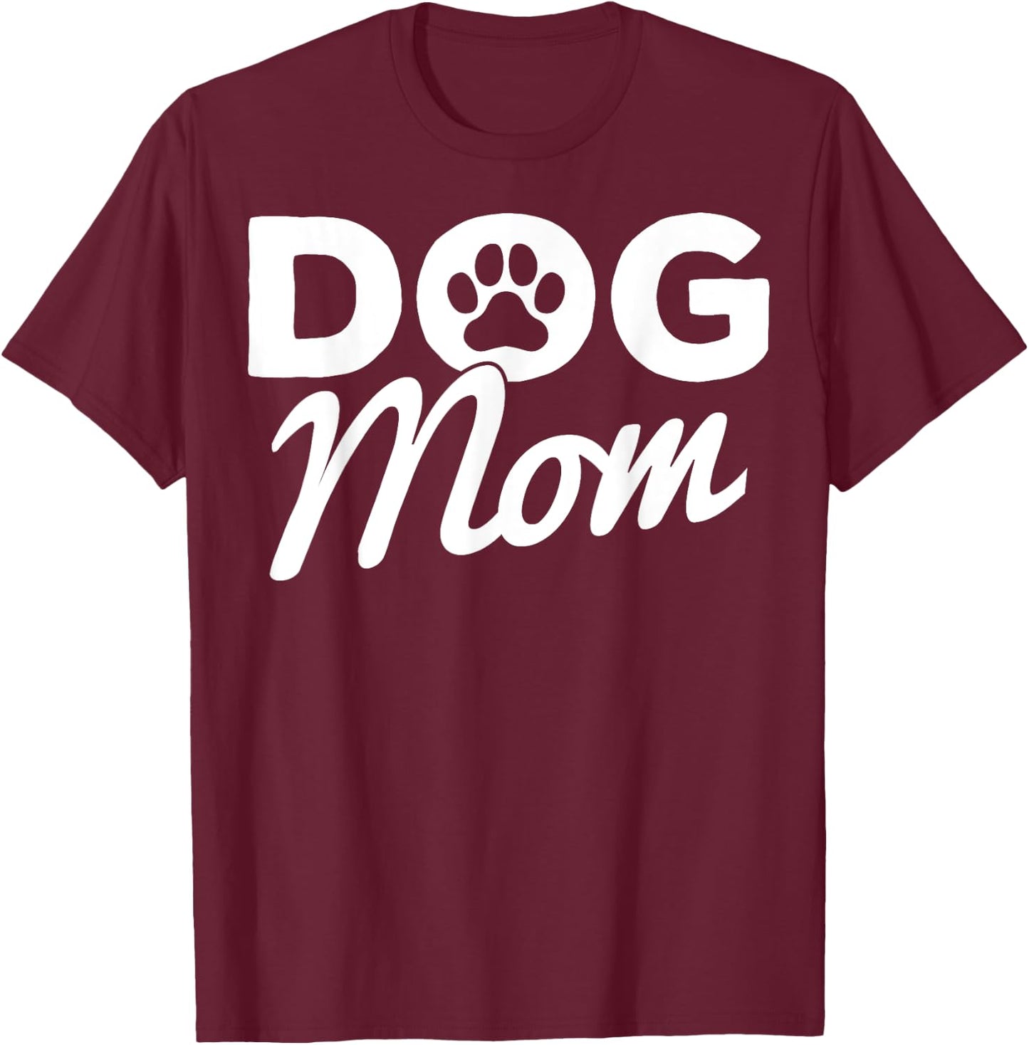 Dog Mom Dog Paw Proud Dog Owner Mom Dog Lovers T-Shirt - T-Shirt | Maroon