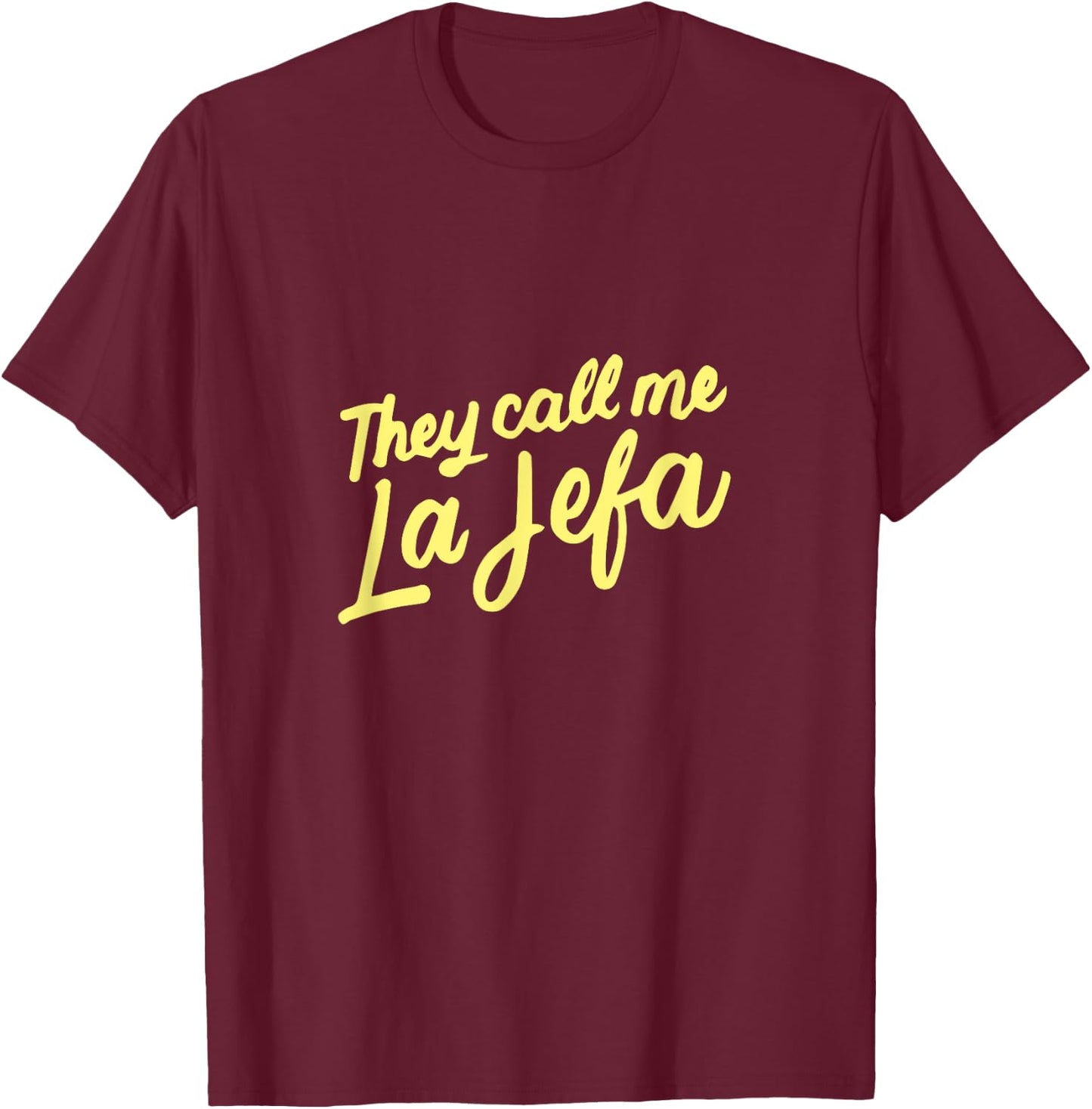 They Call Me La Jefa Mexican Boss CEO Funny Spanish Gifts T-Shirt - T-Shirt | Maroon