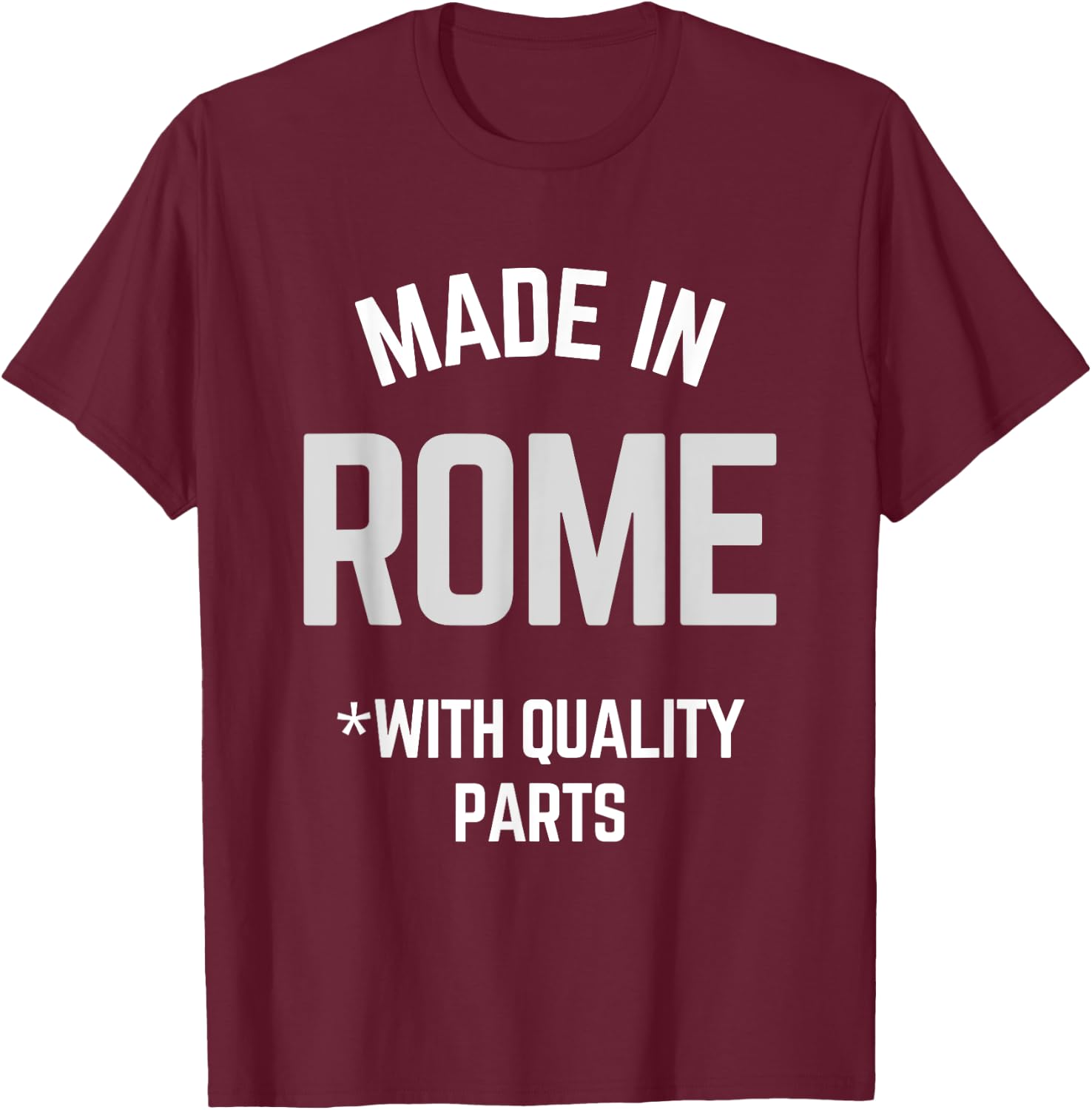 Made In Rome Funny Slogan Born In Rome T-Shirt - T-Shirt | Maroon