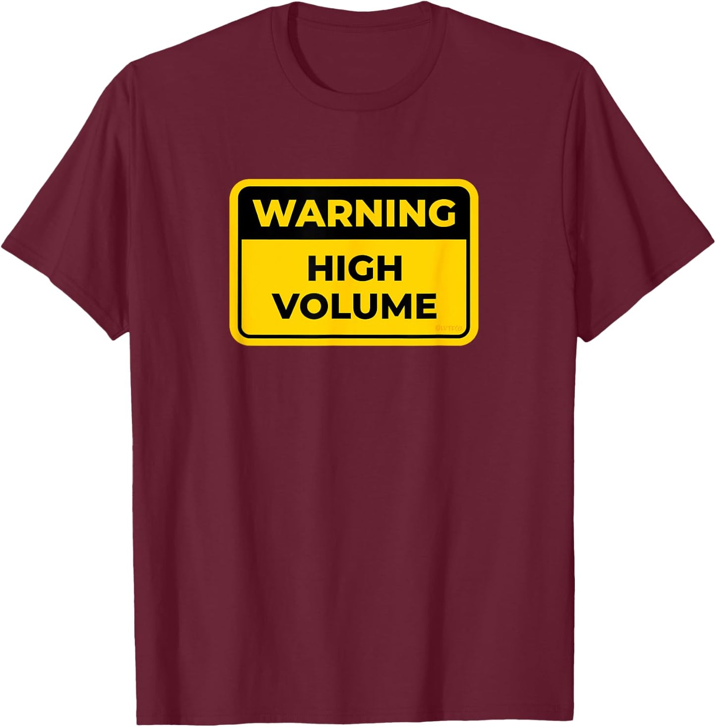 HIGH VOLUME Funny Warning Sign Humor T-Shirt - T-Shirt | Maroon