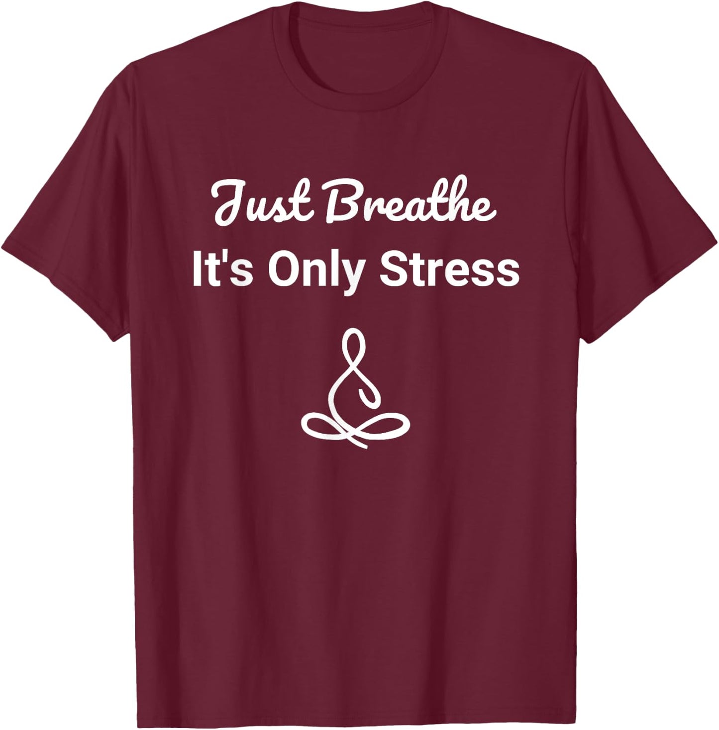 Just Breathe | Stress Awareness T-Shirt - T-Shirt | Maroon