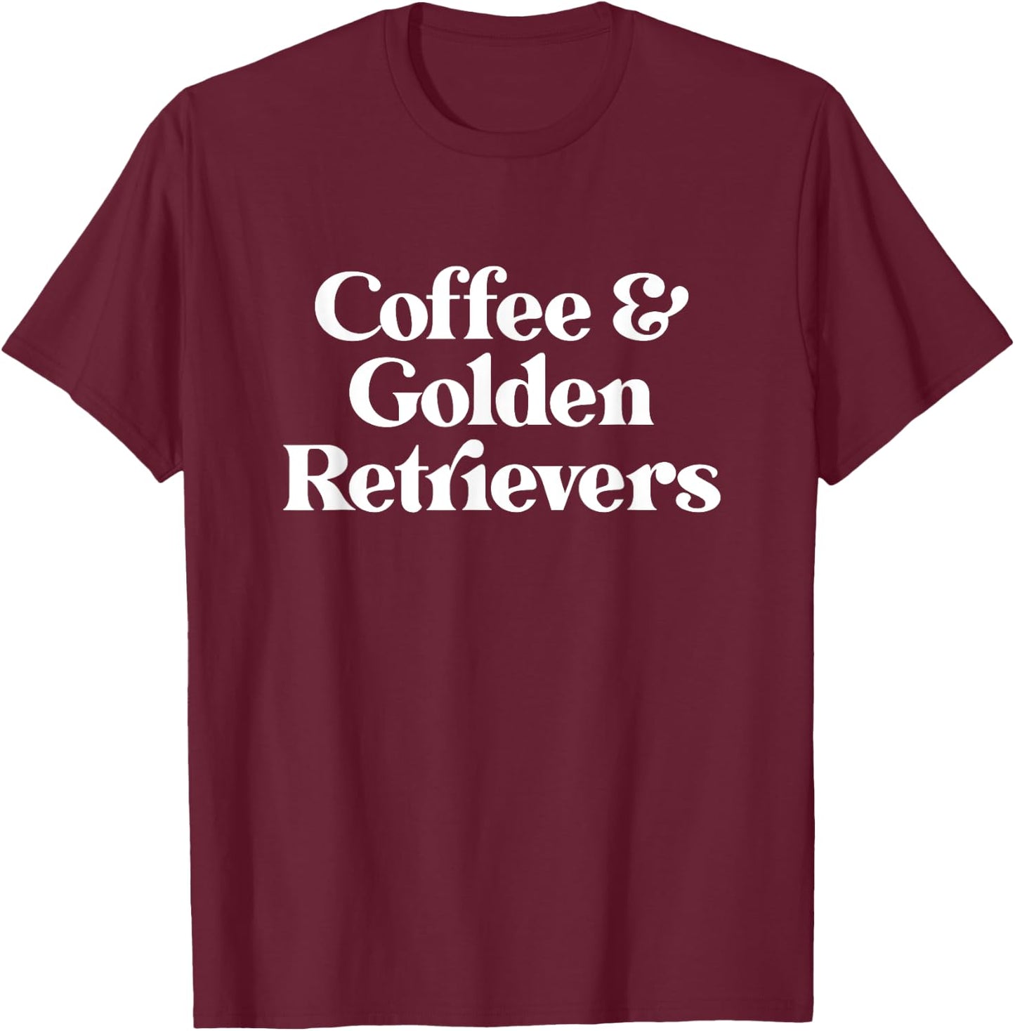 Coffee and Golden Retrievers or Golden Retriever T-Shirt - T-Shirt | Maroon