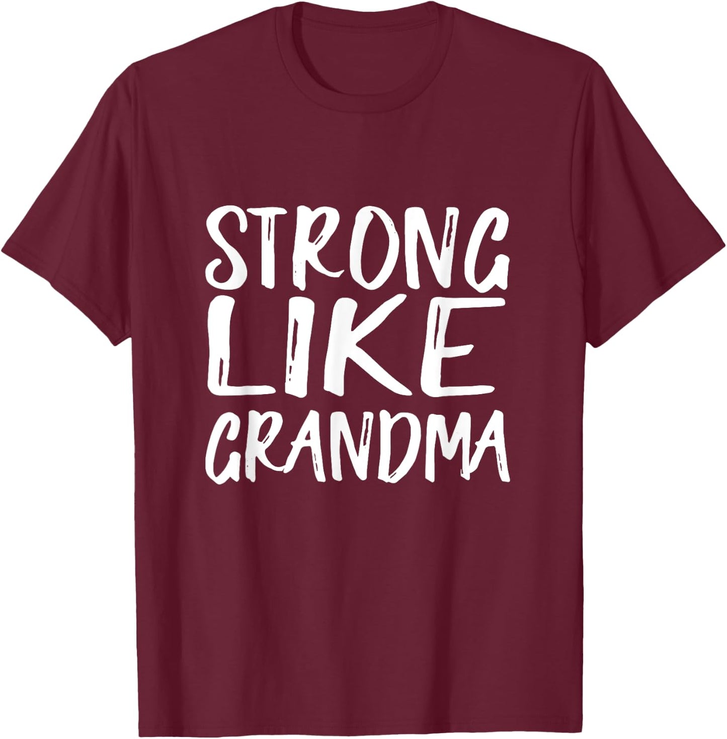 Strong like grandma shirt T-Shirt - T-Shirt | Maroon