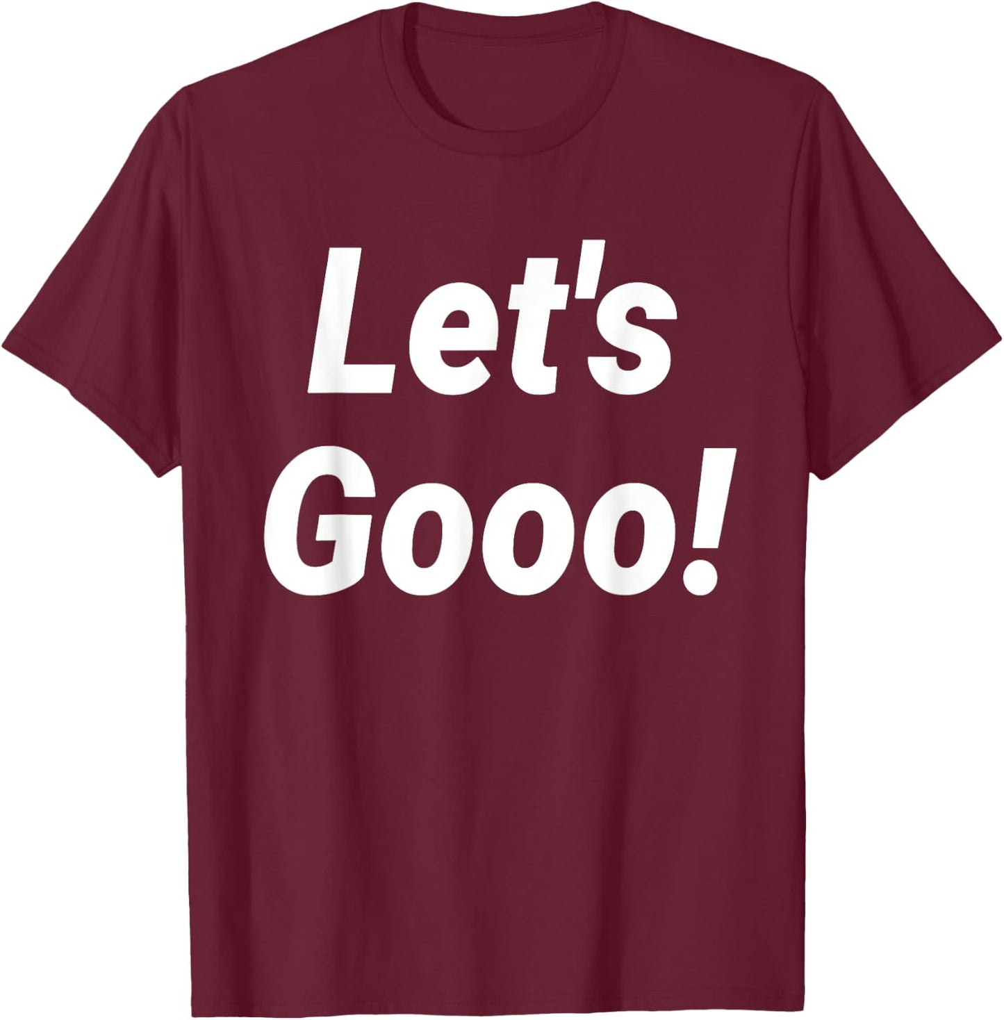 Let's Gooo! T-Shirt - T-Shirt | Maroon