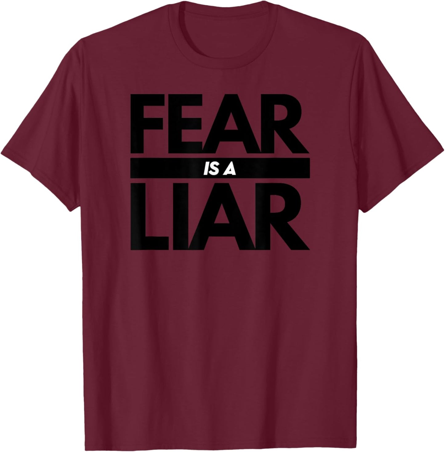 Fear Is A Liar - Adversity Success Positive Mindset T-Shirt - T-Shirt | Maroon