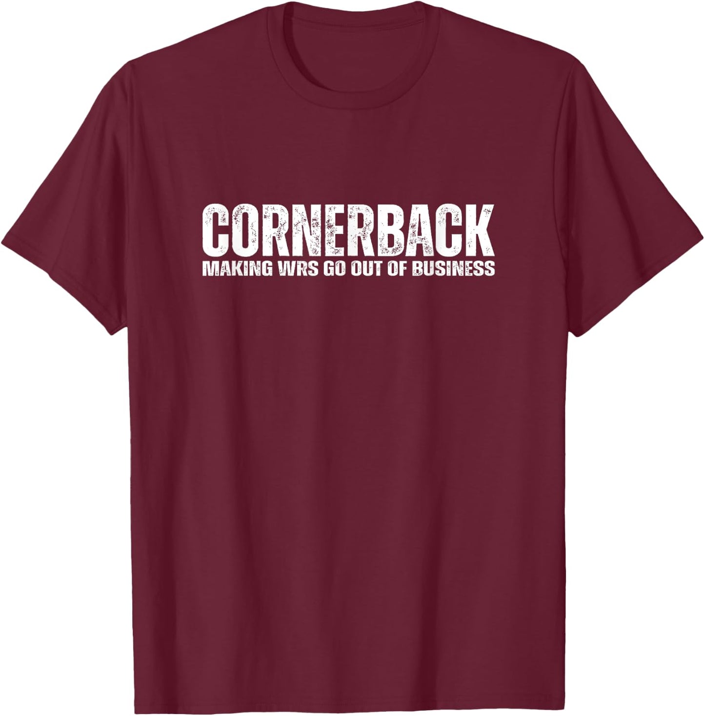 Funny Cornerback Football Athlete Quote Defensive Back Joke T-Shirt - T-Shirt | Maroon