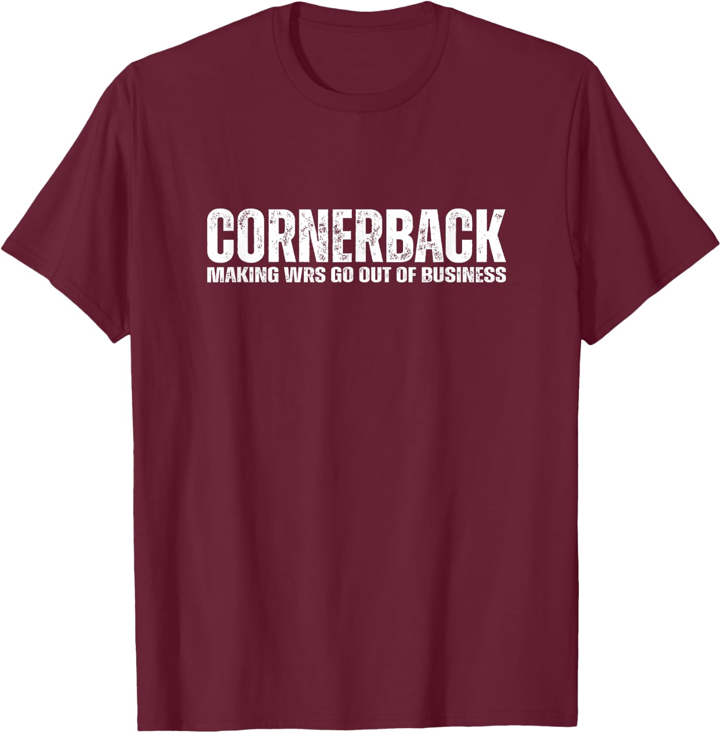 Funny Cornerback Football Athlete Quote Defensive Back Joke T-Shirt - T-Shirt | Maroon