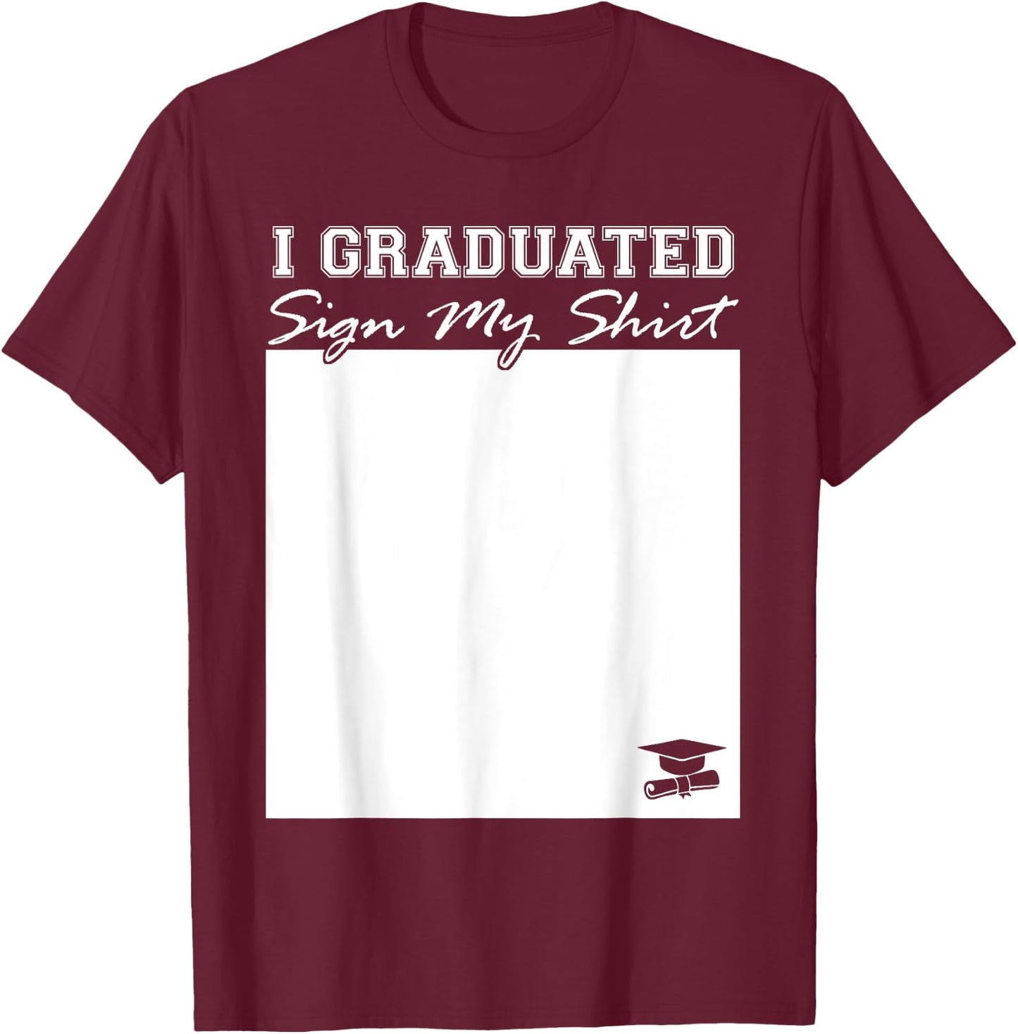 I Graduated Sign My Shirt Funny Graduation Senior Signing T-Shirt - T-Shirt | Maroon