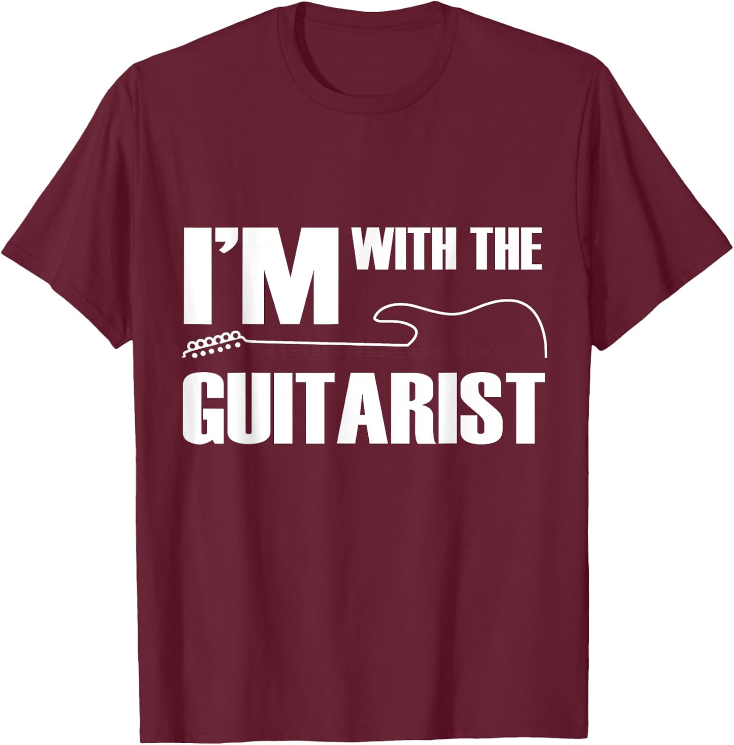 I'm With The Guitarist Funny Guitar Player Wife Girlfriend T-Shirt - T-Shirt | Maroon