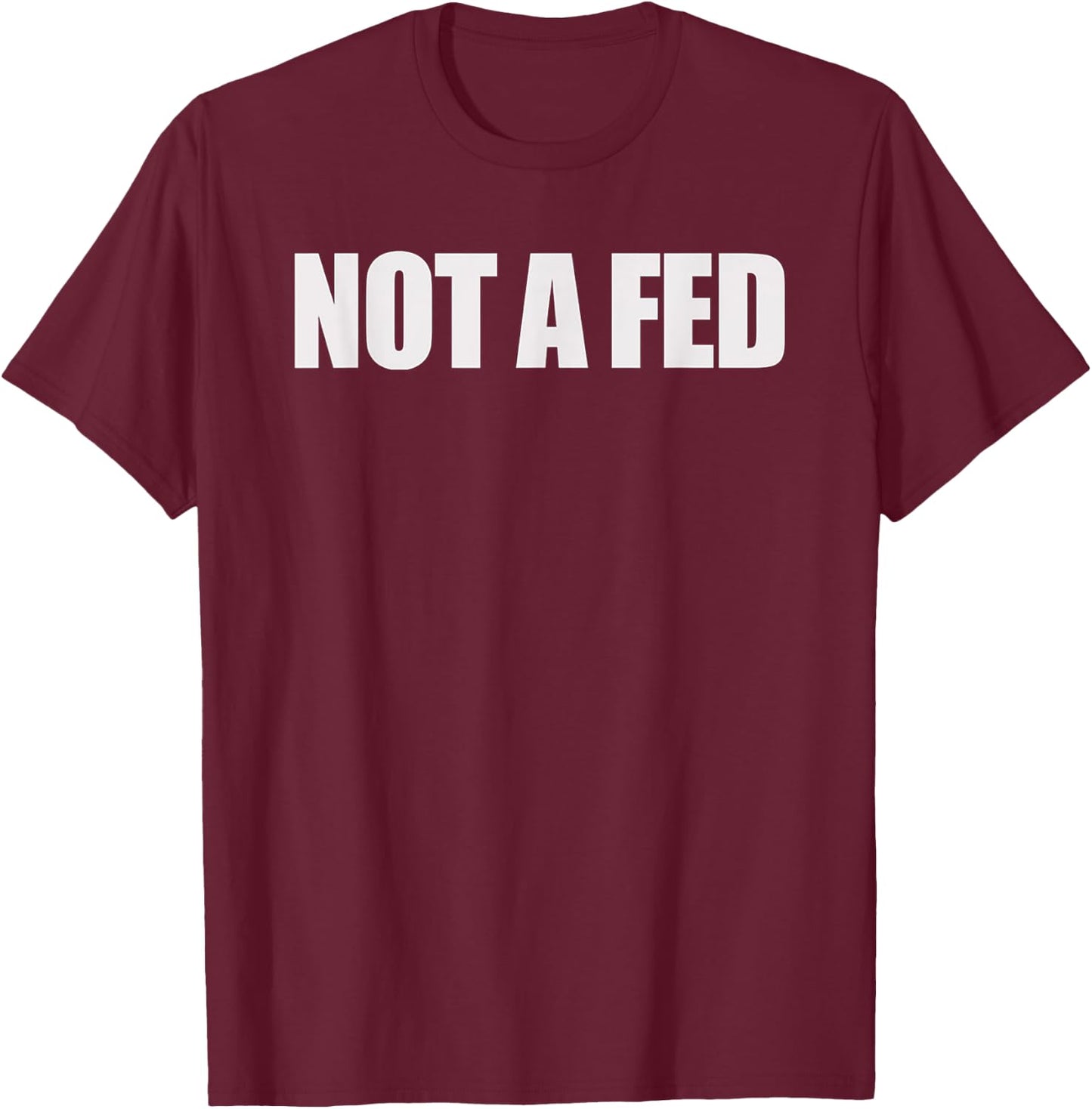 Not a Fed T-Shirt - T-Shirt | Maroon