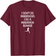 I Don't Do Marathons I Do A Marathon Runner T-Shirt - T-Shirt | Maroon