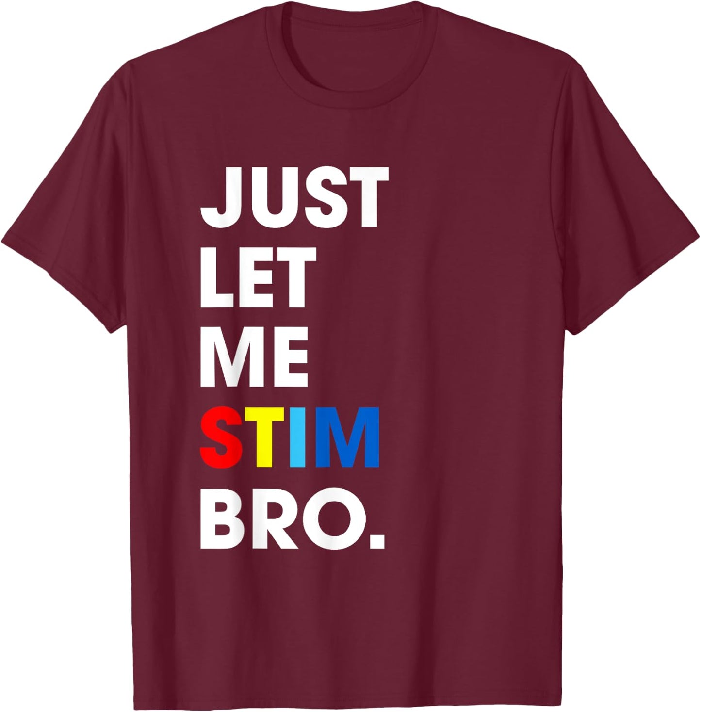 Just Let Me Stim Bro Funny Autism Awareness Month Kids Boys T-Shirt - T-Shirt | Maroon