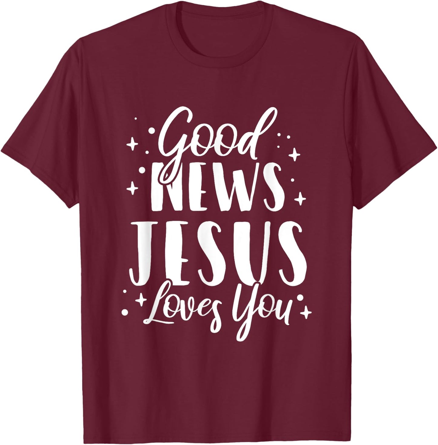 Good News Jesus Loves You Christian T-Shirt - T-Shirt | Maroon