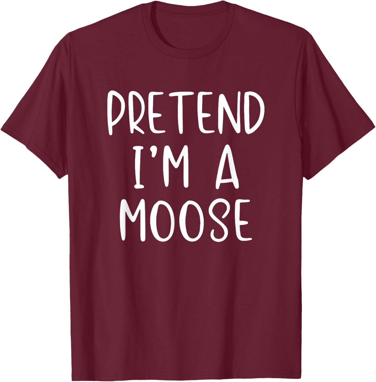 Pretend I'm A Moose Costume Halloween Lazy Quick Funny T-Shirt - T-Shirt | Maroon