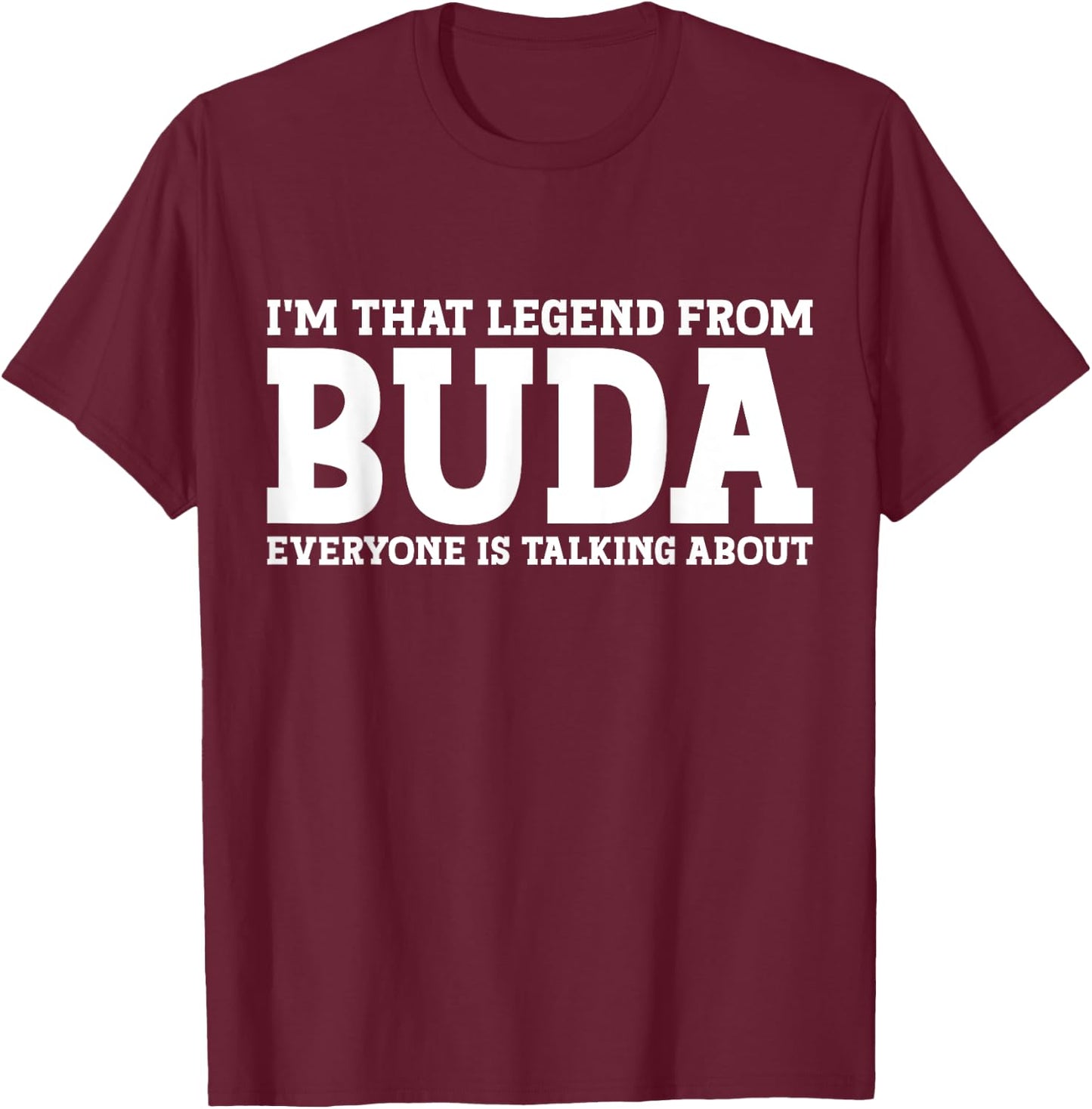 Buda Hometown TX Texas Home Roots Funny City Buda T-Shirt - T-Shirt | Maroon