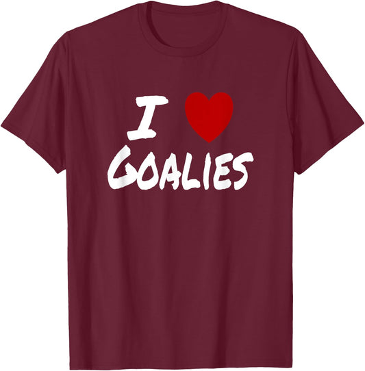 I Heart (Love) Goalies Hockey Soccer Preference Attraction T-Shirt - T-Shirt | Maroon