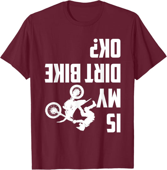 Is My Dirt Bike Ok? Funny Motocross Dirt Bike Rider Biker T-Shirt - T-Shirt | Maroon