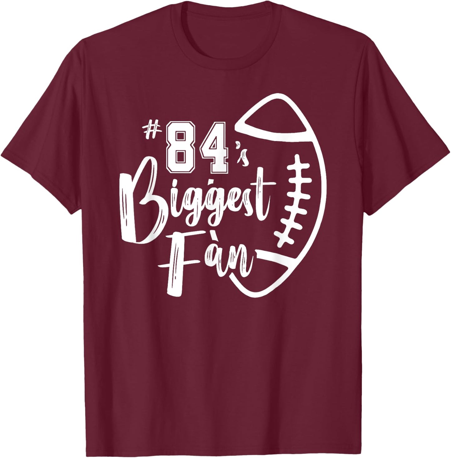 Number 84's Biggest Fan Shirt Football Player Mom Dad Family T-Shirt - T-Shirt | Maroon
