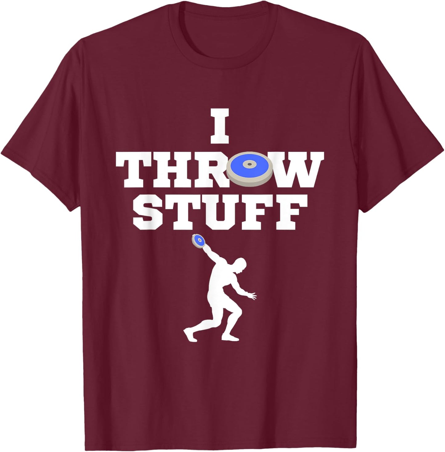 I Throw Stuff Blue Discus Athlete Throwing Stuff T-Shirt - T-Shirt | Maroon