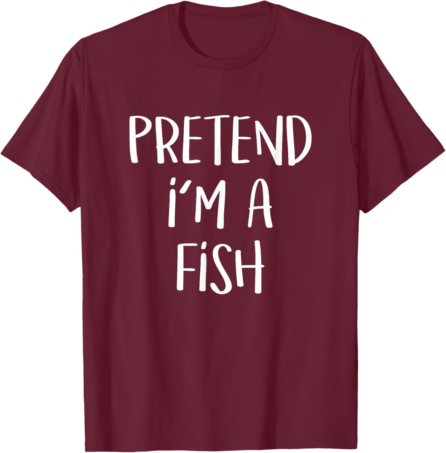 Pretend I'm a Fish Costume Funny Halloween Party Fish T-Shirt - T-Shirt | Maroon