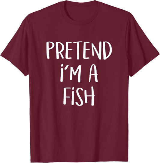 Pretend I'm a Fish Costume Funny Halloween Party Fish T-Shirt - T-Shirt | Maroon