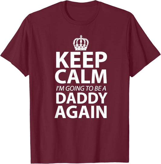 Keep Calm I'm Gonna Be A Daddy Again Dad to be gift T-Shirt - T-Shirt | Maroon