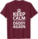 Keep Calm I'm Gonna Be A Daddy Again Dad to be gift T-Shirt - T-Shirt | Maroon