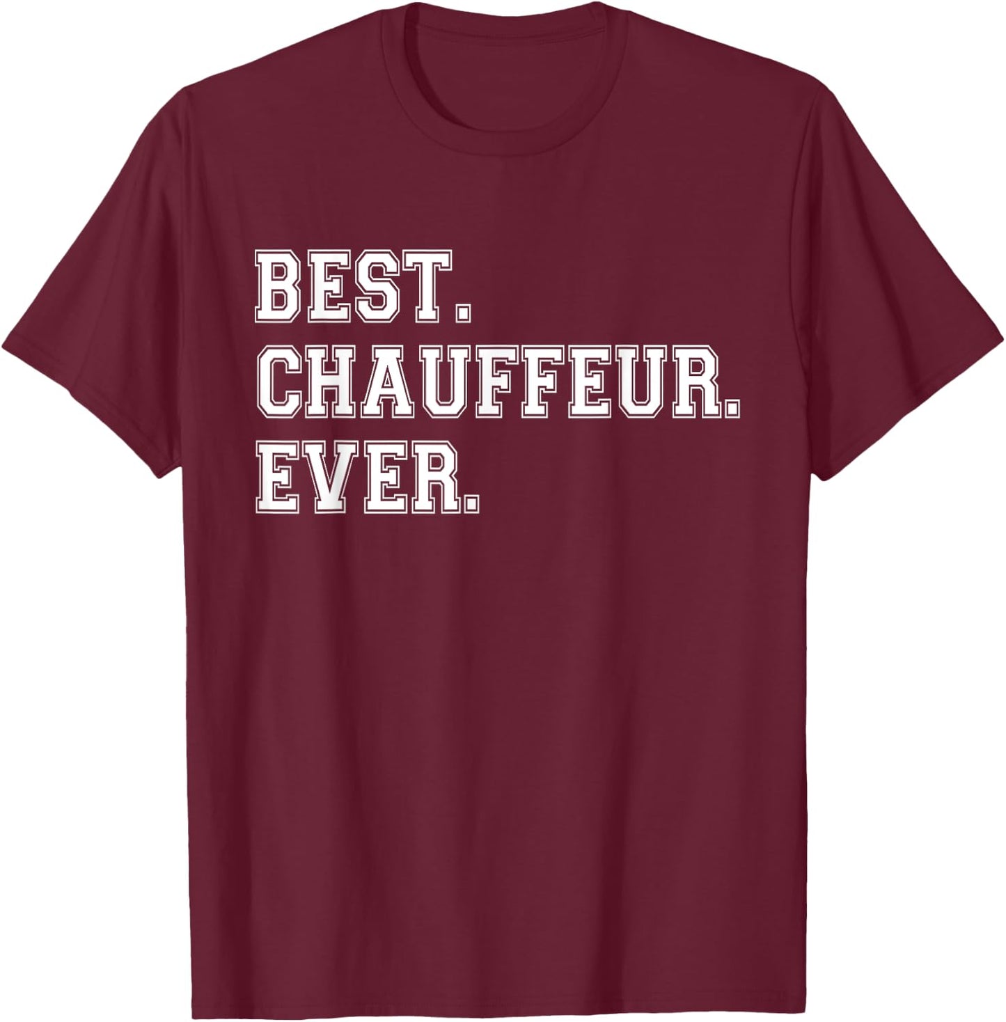 Best Chauffeur Ever Chauffeur Profession T-Shirt - T-Shirt | Maroon