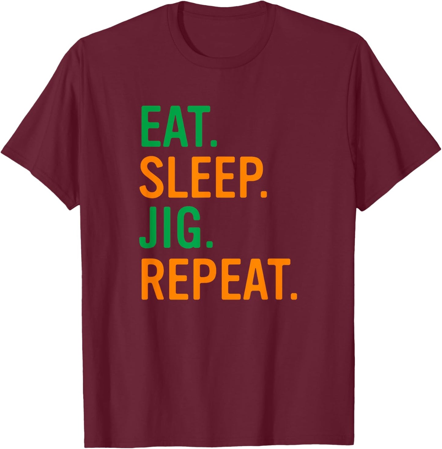 Eat Sleep Jig Irish Dance Women Girls Irish Dancer T-Shirt - T-Shirt | Maroon