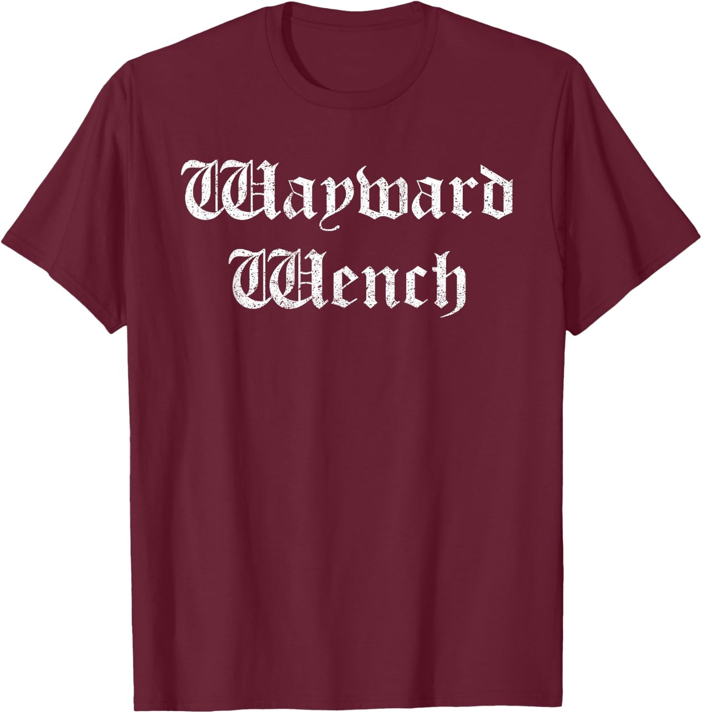 Ren Faire, Medieval Saying, Renaissance Festival Costume T-Shirt - T-Shirt | Maroon