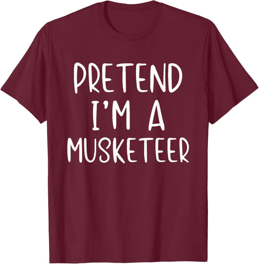 Pretend I'm A Musketeer Costume Halloween Simple Adult Kid T-Shirt - T-Shirt | Maroon