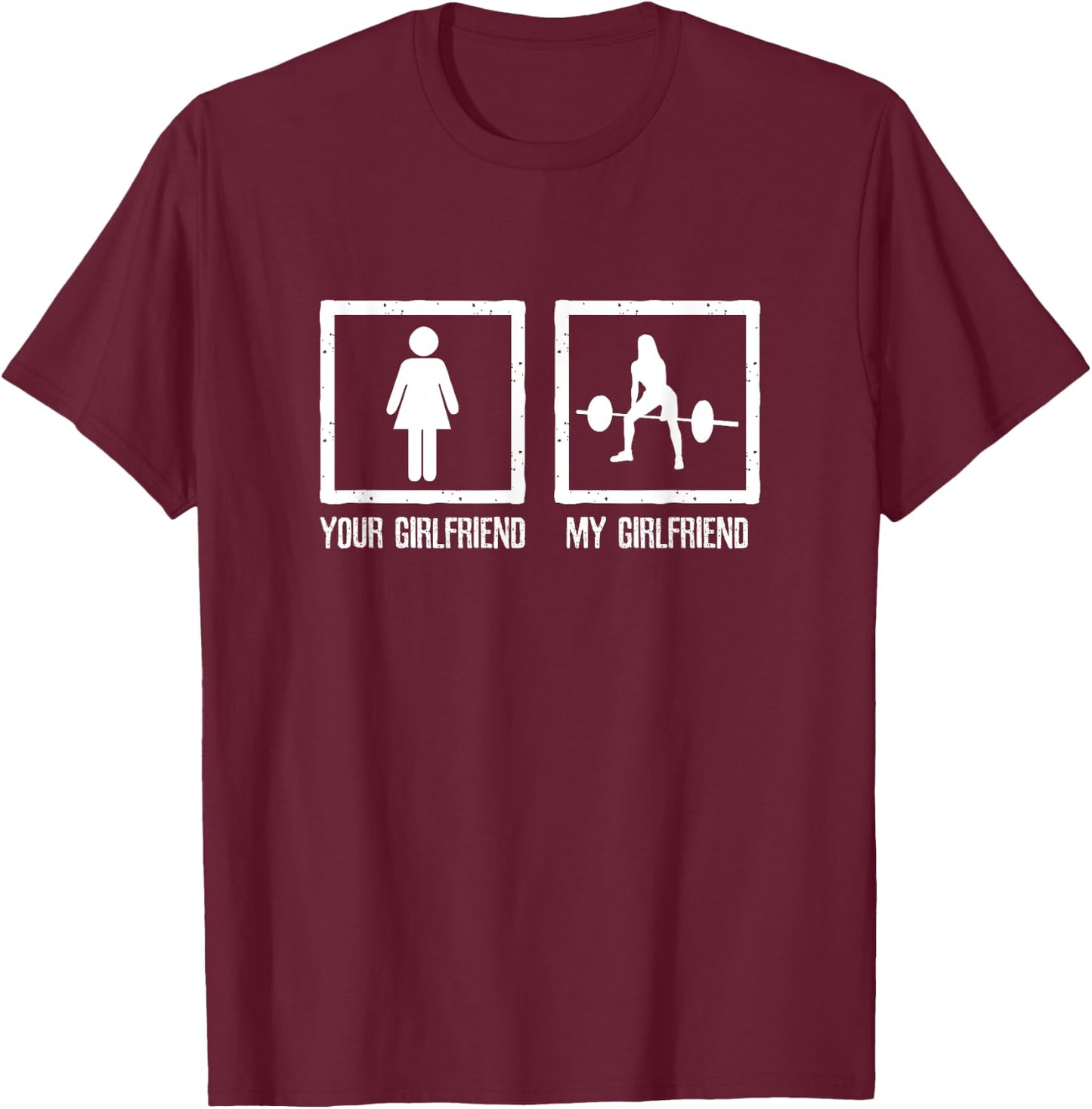 Your Vs My Girlfriend Bodybuilding Fitness Workout Gym T-Shirt - T-Shirt | Maroon