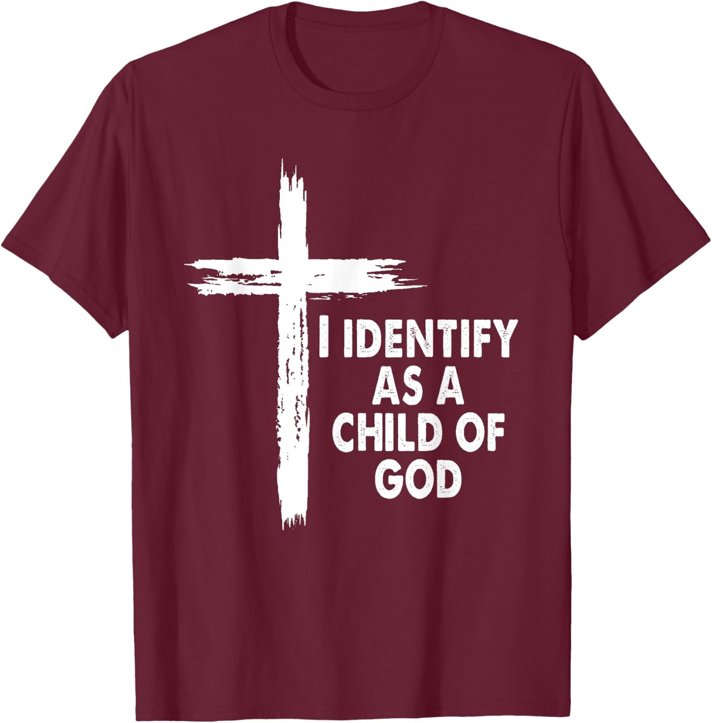I Identify As A Child Of God Cross Religious God Bible T-Shirt - T-Shirt | Maroon