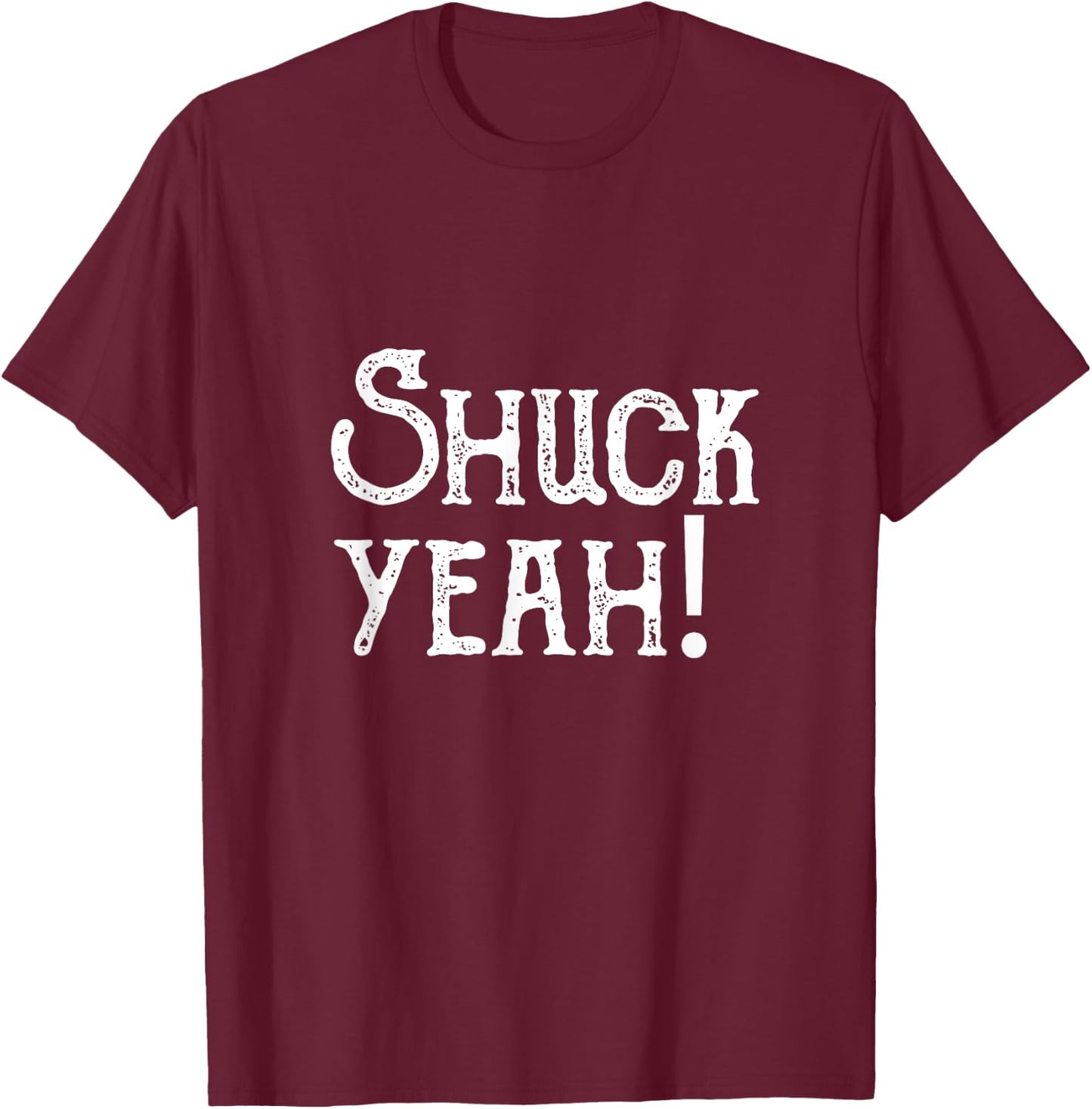 Shuck Yeah Garden and Farm Shirt T-Shirt - T-Shirt | Maroon