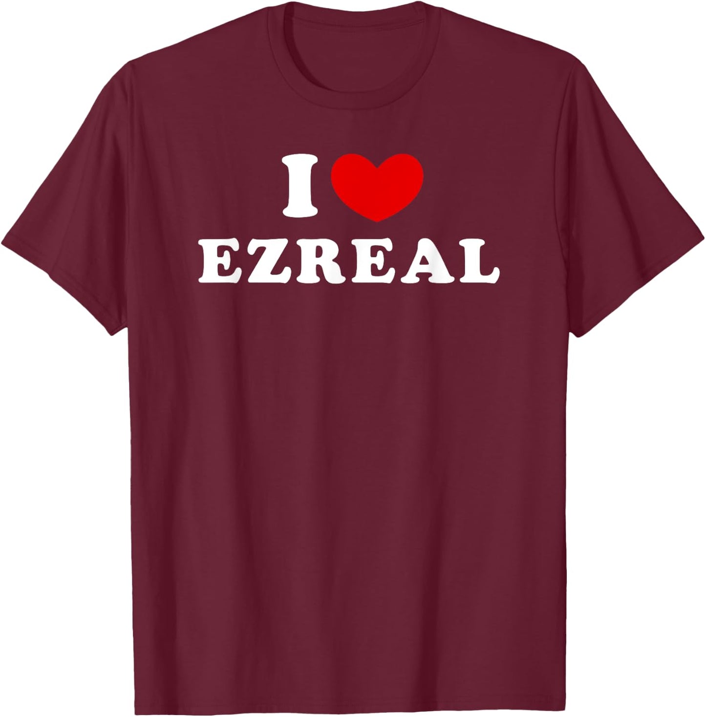 I Love Ezreal, I Heart Ezreal T-Shirt - T-Shirt | Maroon