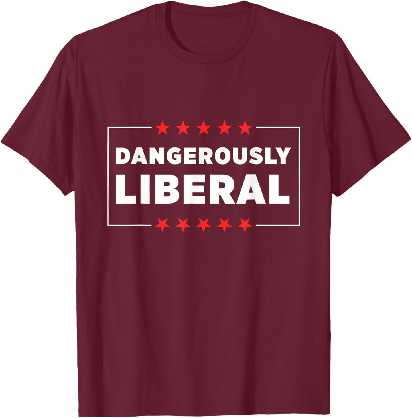 Dangerously Liberal T-Shirt - T-Shirt | Maroon
