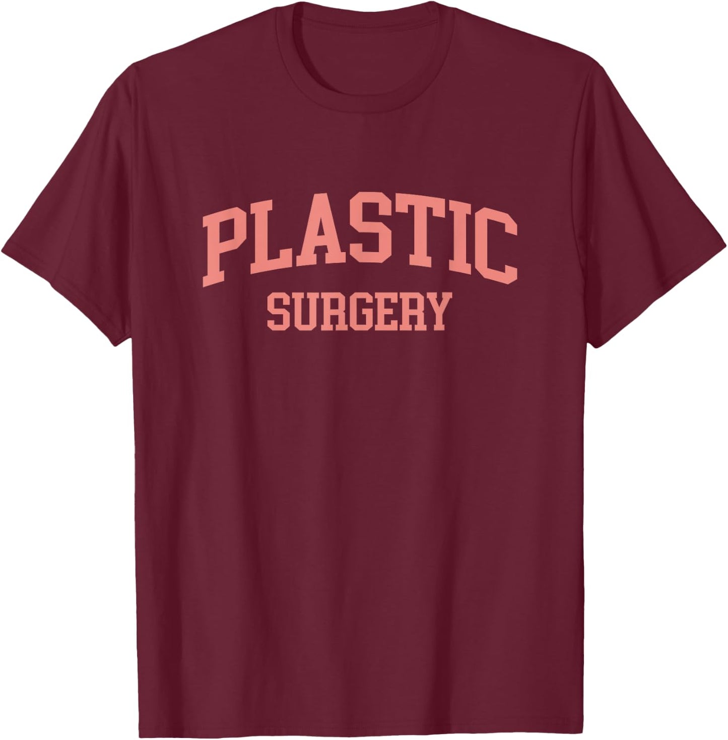 Plastic Surgery Cosmetic Nurse Plastic Surgeon T-Shirt - T-Shirt | Maroon